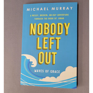 Nobody Left Out Book Waves of Grace A Messy, Broken, 40-Day Adventure Paperback